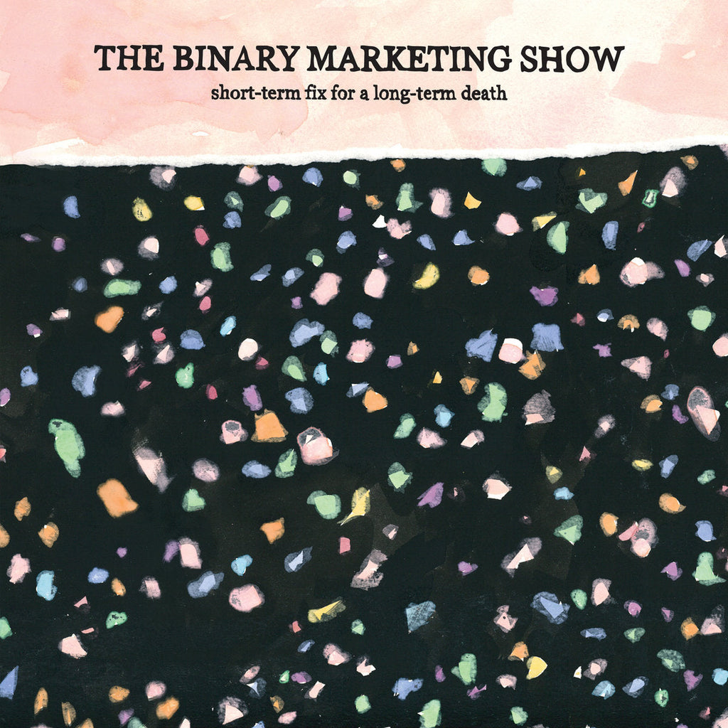 The Binary Marketing Show // Short-Term Fix For a Long-Term Death TAPE
