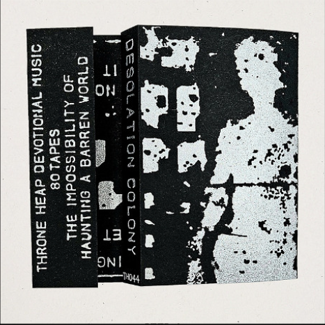 Desolation Colony // The Impossibility Of Haunting A Barren World TAPE