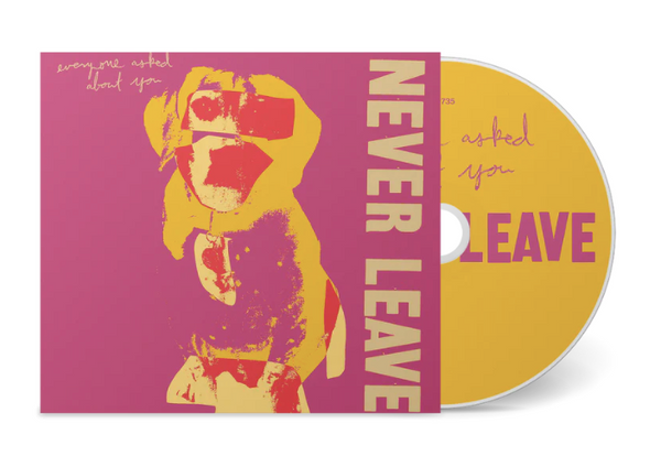 Everyone Asked About You // Never Leave CD – Tobira Records