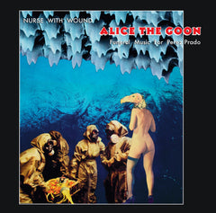 Nurse With Wound // Alice The Goon (Funeral Music For Perez Prado) LP
