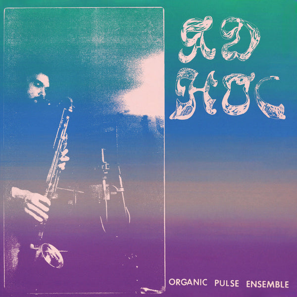 Organic Pulse Ensemble // Ad Hoc LP – Tobira Records
