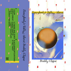 Buddy Clique // Everybody's Talkin' About TAPE