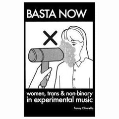 Fanny Chiarello // BASTA NOW: Women, Trans & Non-binary in Experimental Music BOOK