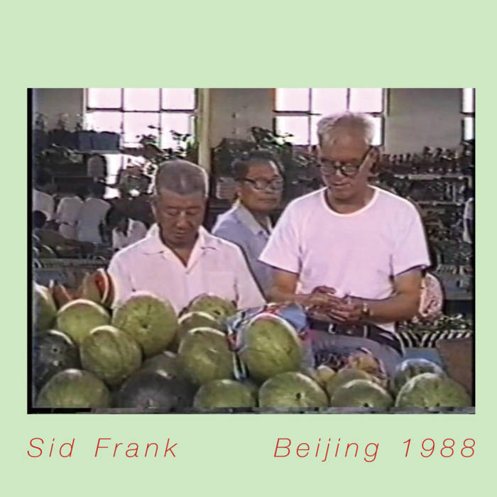 Sid Frank // Beijing 1988 TAPE