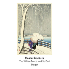 Magnus Granberg & Skogen // The Willow Bends and So Do I CD