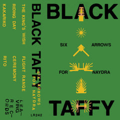 Black Taffy // Six Arrows for Naydra TAPE