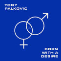 Tony Palkovic // Born With Desire LP [BLACK/COLOR]