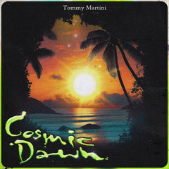 Tommy Martini // Cosmic Dawn TAPE