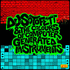 DJ Sotofett // DJ Sotofett & the Colours of Computer Generated Instruments 2xLP