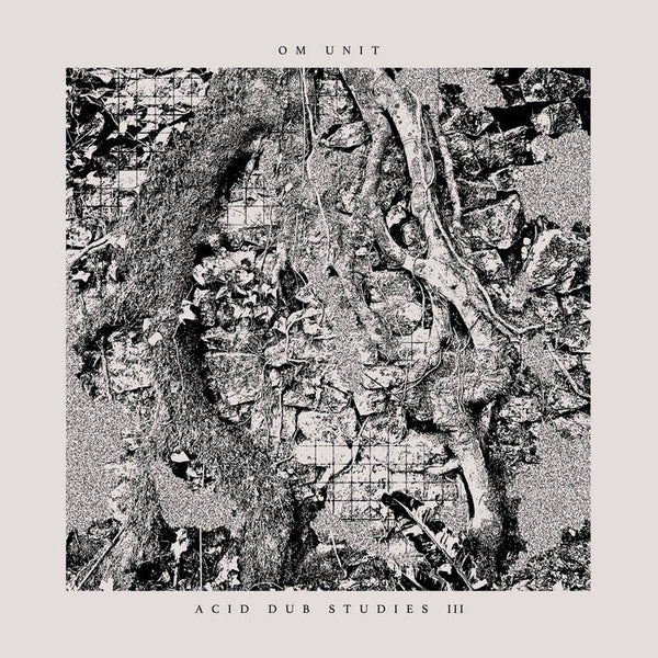 Om Unit // Acid Dub Studies III LP – Tobira Records
