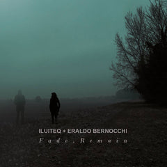 ILUITEQ + Eraldo Bernocchi // Fade, Remain CD