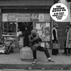 The Brother Moves On // $/he Who Feeds You...Owns You 2xLP