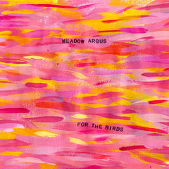 Meadow Argus // For The Birds TAPE