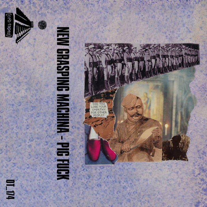 New Grasping Machina // Pig Fuck TAPE