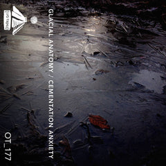 Glacial Anatomy / Cementation Anxiety // split TAPE