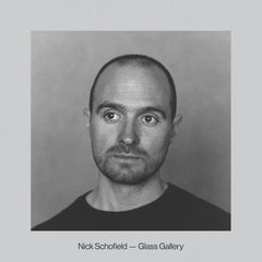 Nick Schofield // Glass Gallery LP / TAPE / CD