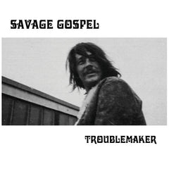 Savage Gospel // Troublemaker CD