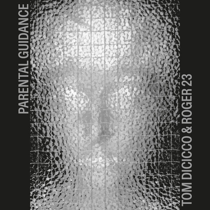 Tom Dicicco & Roger 23 // Parental Guidance LP