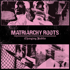 Matriarchy Roots // Changing Habits 12"