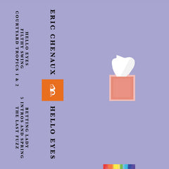 Eric Chenaux // Hello Eyes TAPE