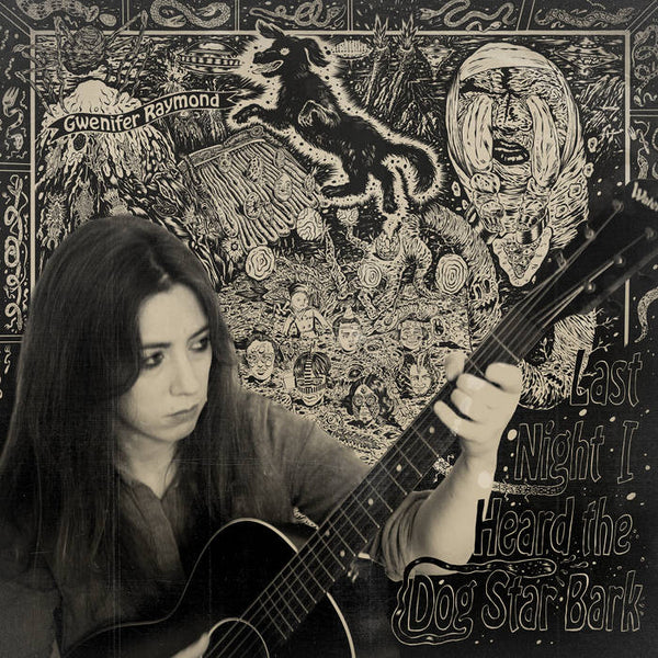 Gwenifer Raymond // Last Night I Heard The Dog Star Bark LP