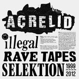 Acrelid //  Illegal Rave Tapes Selektion - 1999-2012 2x12inch+BOOKLET
