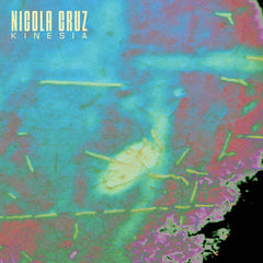 Nicola Cruz // Kinesia LP
