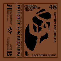 Paradox Encounter Group & Soloman Tump // Hatchet for Kindling TAPE