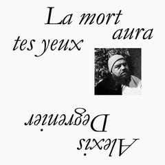 Alexis Degrenier // La mort aura tes yeux LP