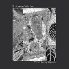 Sonic Wave Collective // Where the light breaks LP