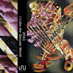 2FAC // I Lobe the Secular World TAPE