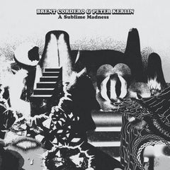 Brent Cordero & Peter Kerlin // A Sublime Madness LP