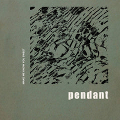 Pendant // Make Me Know You Sweet 2xLP
