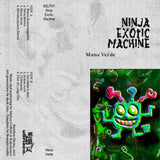Ninja Exotic Machine // Mana Verde TAPE