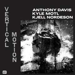 Anthony Davis / Kyle Motl / Kjell Nordeson // Vertical Motion LP