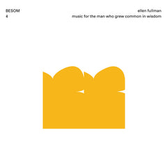 ellen fullman // music for the man who grew common in wisdom LP