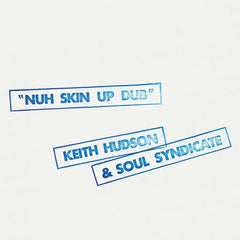 Keith Hudson & Soul Syndicate // Nuh Skin Up Dub LP