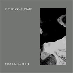 O Yuki Conjugate // 1983 Unearthed LP