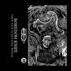 Boredom Knife // Your Pain Is Getting Worse TAPE
