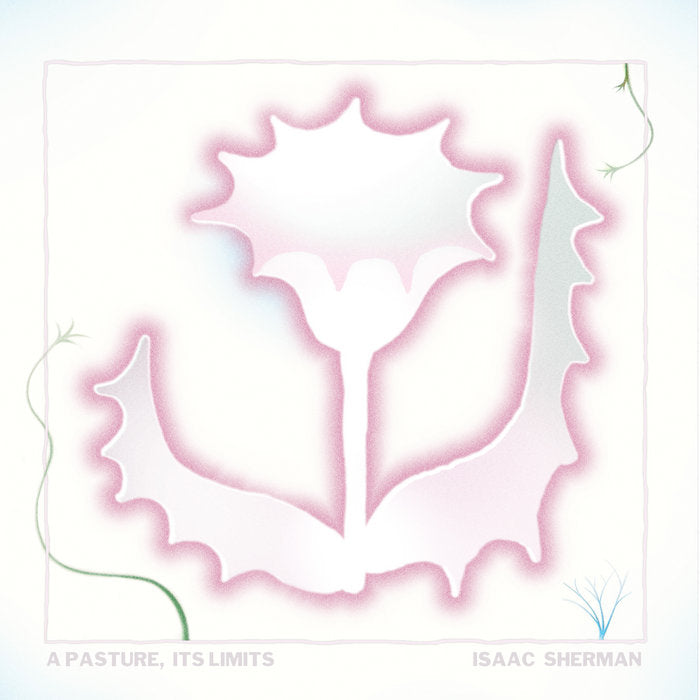 Isaac Sherman // A Pasture, Its Limits TAPE