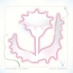 Isaac Sherman // A Pasture, Its Limits TAPE