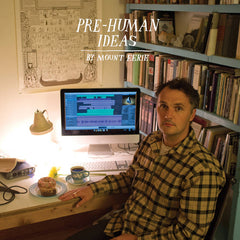 Mount Eerie // Pre-Human Ideas LP