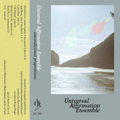 Universal Affirmation Ensemble // Unconditional Propositions TAPE