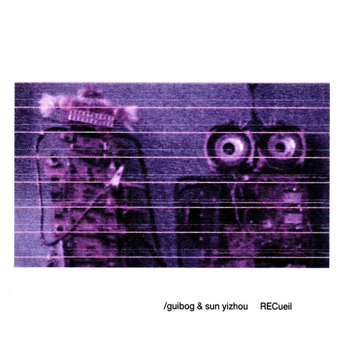 /guibog & sun yizhou // RECueil TAPE