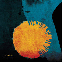 Alberto Novello & Rob Mazurek // Sun Eaters LP