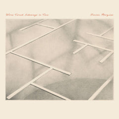 Duncan Marquiss // Wires Turned Sideways In Time LP