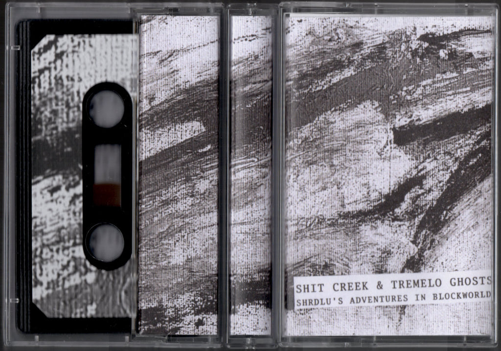 Shit Creek & Tremelo Ghosts // SHRDLU's Adventures In Blockworld TAPE