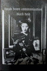 Break Down Communication // Black Hole TAPE