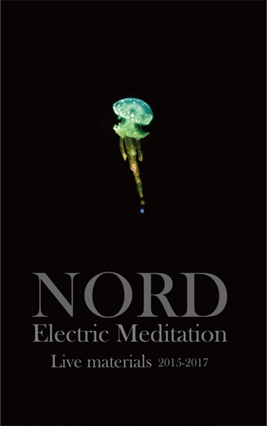 NORD // Electric Meditation-Live materials 2015-2017 TAPE – Tobira