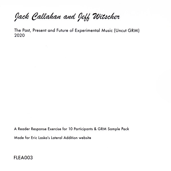 Jack Callahan & Jeff Witscher // The Past, Present and Future of Experimental Music (Uncut GRM) CD